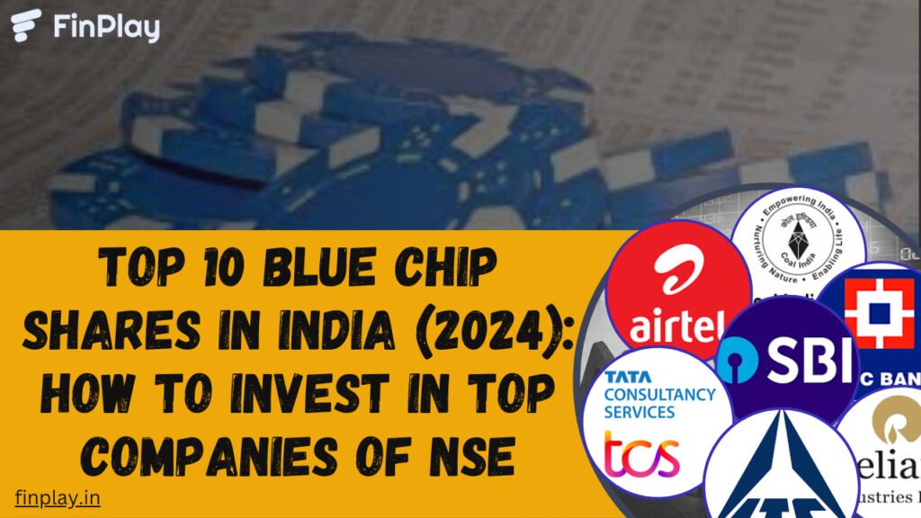 Top 10 Blue Chip Shares in India (2024): How to Invest in Top Companies of NSE
