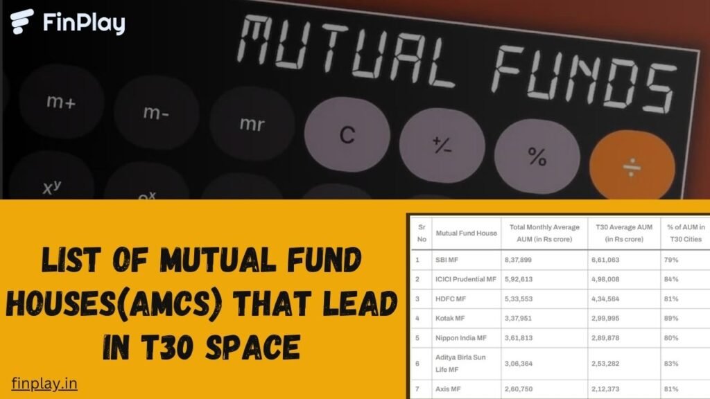 List of Mutual Fund Houses(AMCs) that lead in T30 space