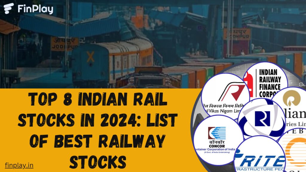 Top 8 Indian Rail Stocks in 2024: List of Best Railway Stocks