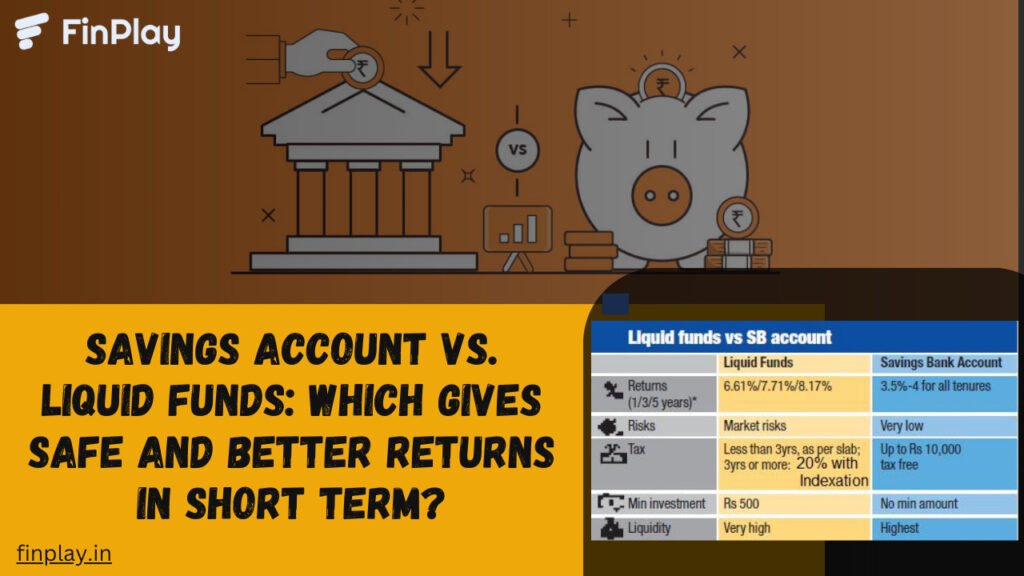 Savings Account vs. Liquid Funds: Which gives safe and better returns in short term?