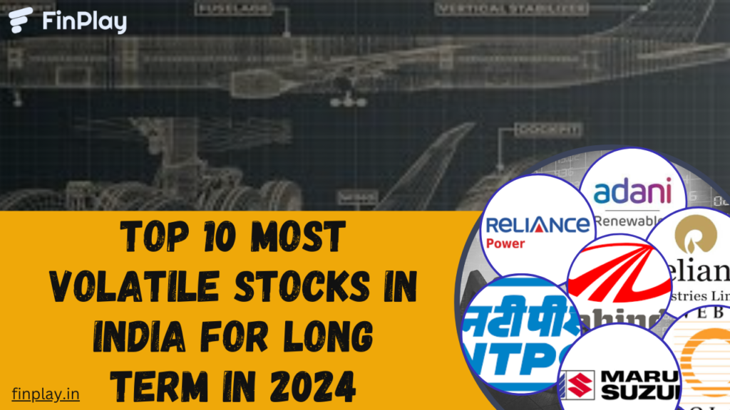 Top 10 Most Volatile Stocks in India for Long Term in 2024