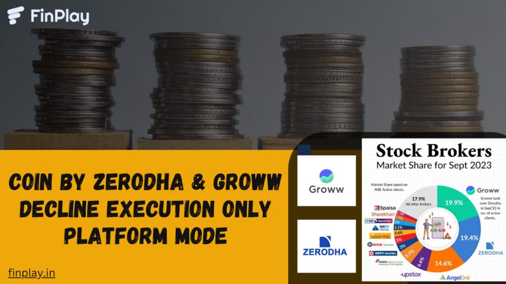 Coin by Zerodha and Groww Decline Execution Only Platform Mode