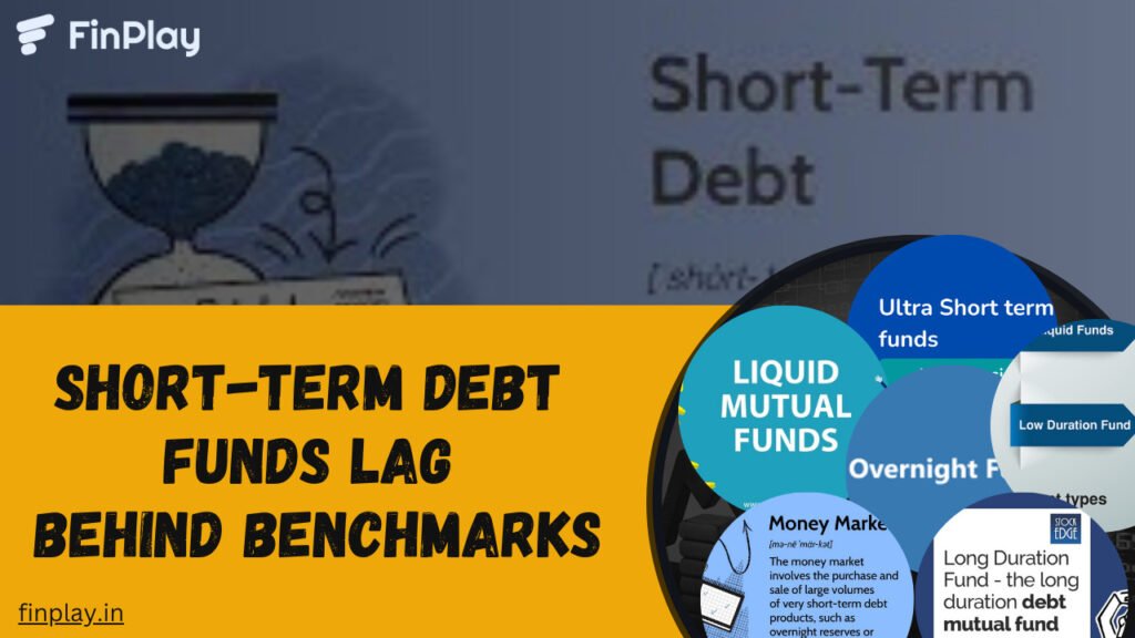 Short-Term Debt Funds Struggle to Surpass Benchmarks
