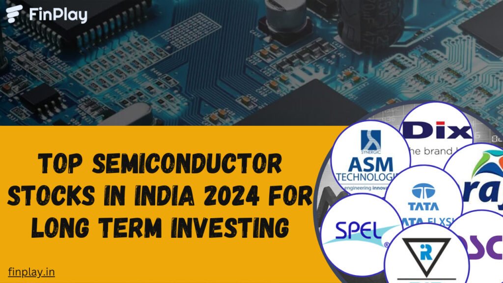 Top Semiconductor Stocks in India 2024 for Long Term Investing